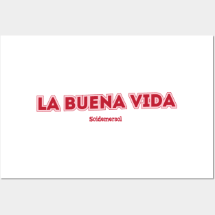 La Buena Vida - Soidemersol Posters and Art